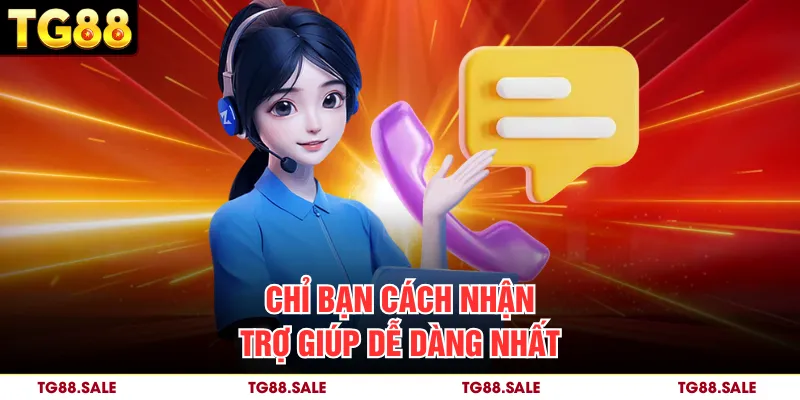 Chỉ bạn cách nhận trợ giúp dễ dàng nhất