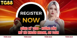 Đăng Ký TG88 – Hướng Dẫn Mở Tài Khoản Nhanh, An Toàn