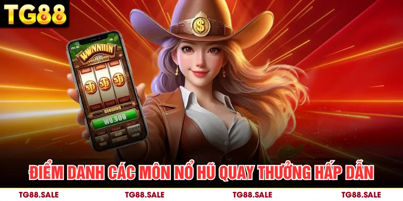 Điểm danh các môn nổ hũ quay thưởng hấp dẫn