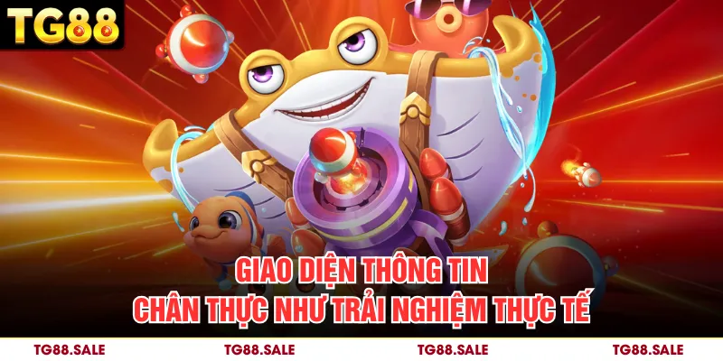 Giao diện thông tin, chân thực như trải nghiệm thực tế