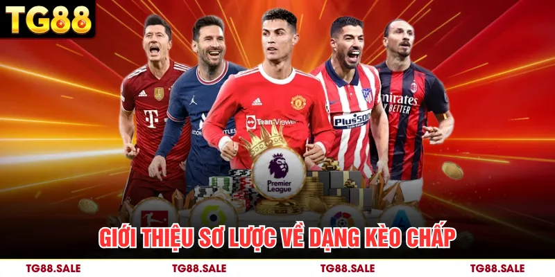 Giới thiệu sơ lược về dạng kèo chấp