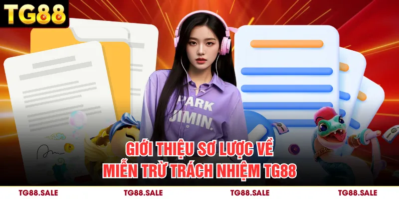 Giới thiệu sơ lược về miễn trừ trách nhiệm TG88
