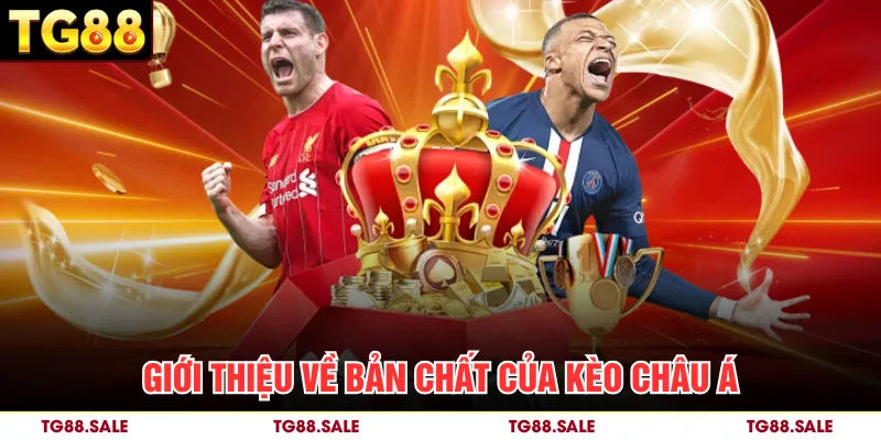 Giới thiệu về bản chất của kèo châu Á