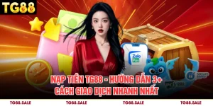 Nạp Tiền TG88 – Hướng Dẫn 3+ Cách Giao Dịch Nhanh Nhất