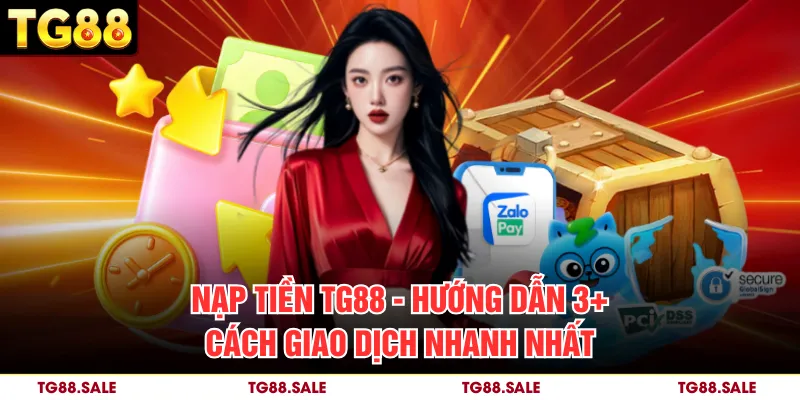 Nạp Tiền TG88 – Hướng Dẫn 3+ Cách Giao Dịch Nhanh Nhất