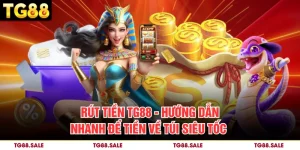 Rút Tiền TG88 – Hướng Dẫn Nhanh Để Tiền Về Túi Siêu Tốc