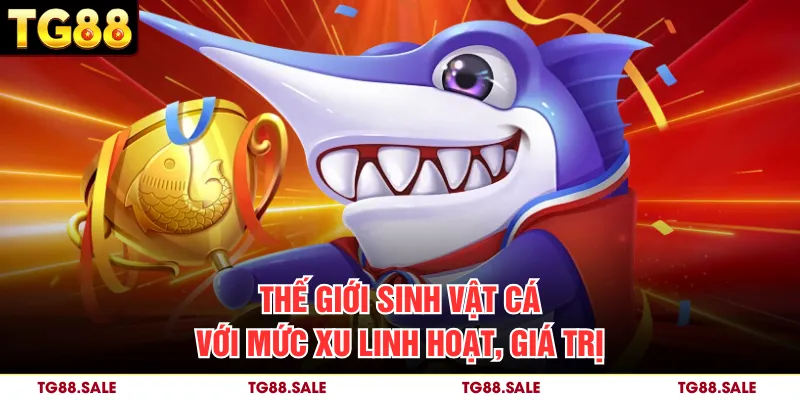 Thế giới sinh vật cá với mức xu linh hoạt, giá trị