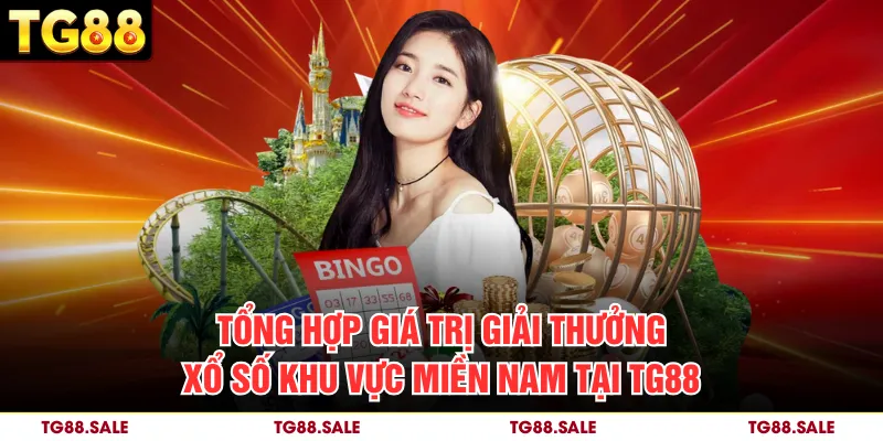 Tổng hợp giá trị giải thưởng xổ số khu vực Miền Nam tại TG88