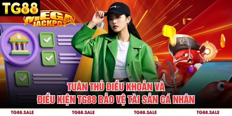 Tuân thủ điều khoản và điều kiện TG88 bảo vệ tài sản cá nhân