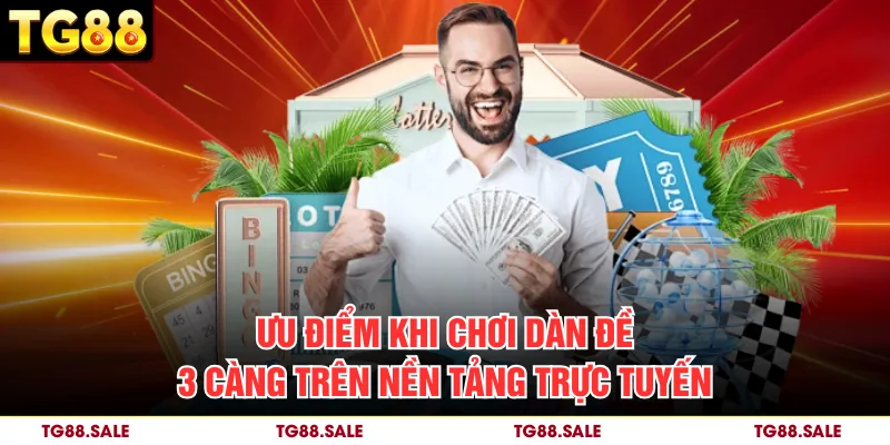 Ưu điểm khi chơi dàn đề 3 càng trên nền tảng trực tuyến
