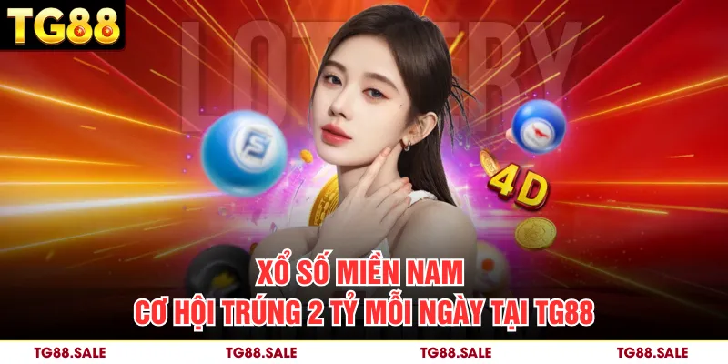 Xổ Số Miền Nam – Cơ Hội Trúng 2 Tỷ Mỗi Ngày Tại TG88